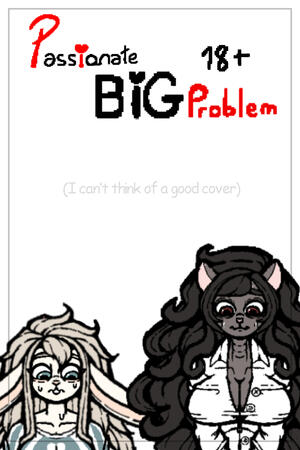 Passionate: Big Problem (NSFW)